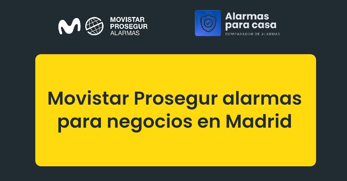 Movistar Prosegur alarmas para negocios en Madrid